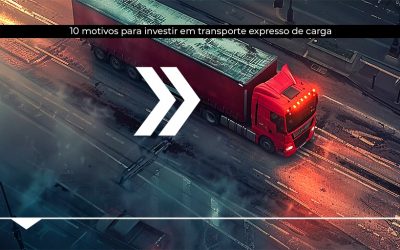 10 motivos para investir em transporte expresso de carga