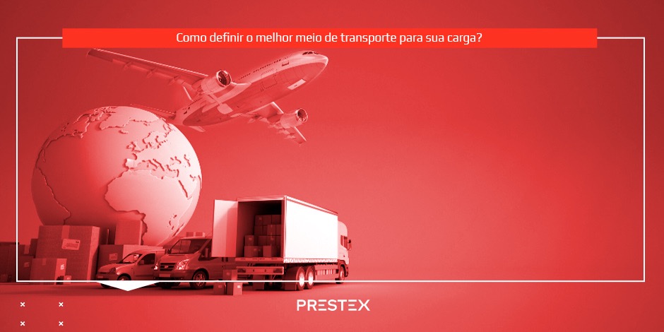 Como definir o melhor meio de transporte para sua carga?