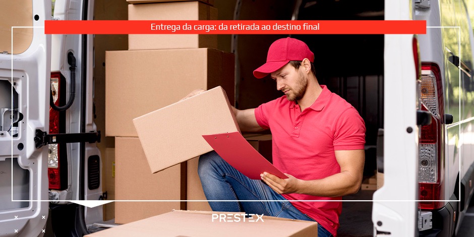 Entrega da carga: da retirada ao destino final