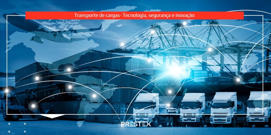 Transporte de cargas - tecnologia, segurança e inovação