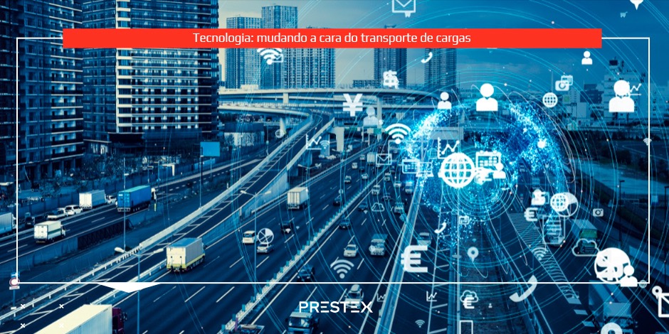 Tecnologia: mudando a cara do transporte de cargas