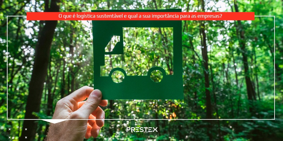 Logística sustentável e sua importância para as empresas