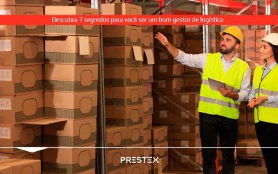 Descubra 7 segredos para você ser um bom gestor de logística