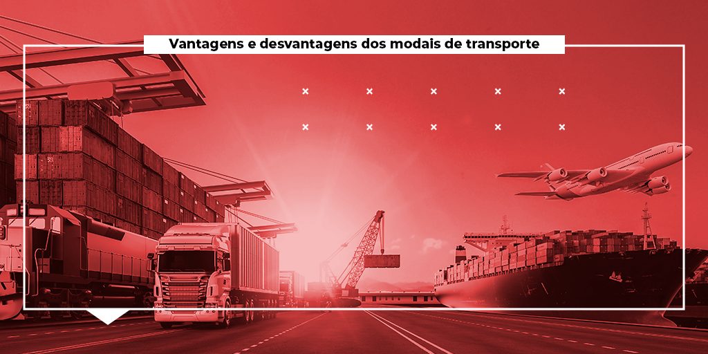 Vantagens e desvantagens dos modais de transporte