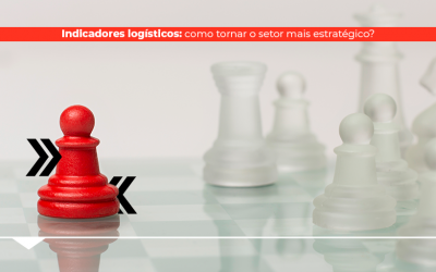 Indicadores logísticos: como tornar o setor mais estratégico?