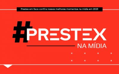 Prestex em foco: confira nossos melhores momentos na mídia em 2023