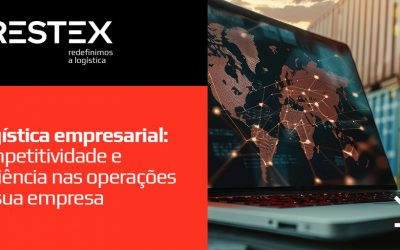 Logística Empresarial: competitividade e eficiência nas operações da sua empresa