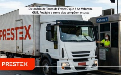 Dicionário de Taxas de Frete: O que é Ad Valorem, GRIS, Pedágio e como elas compõem o custo